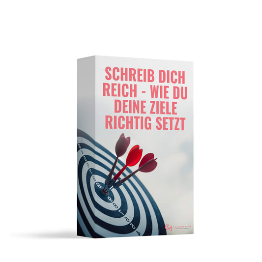 Schreib dich reich - wie Du Deine Ziele richtig setzt